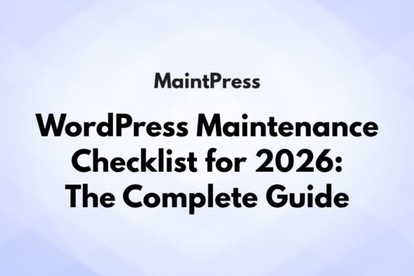 WordPress Maintenance Checklist for 2026: The Complete Guide