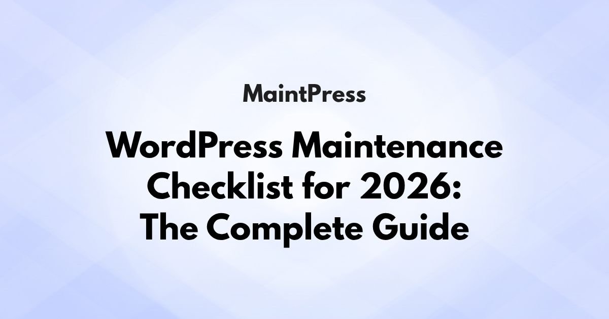WordPress Maintenance Checklist for 2026: The Complete Guide